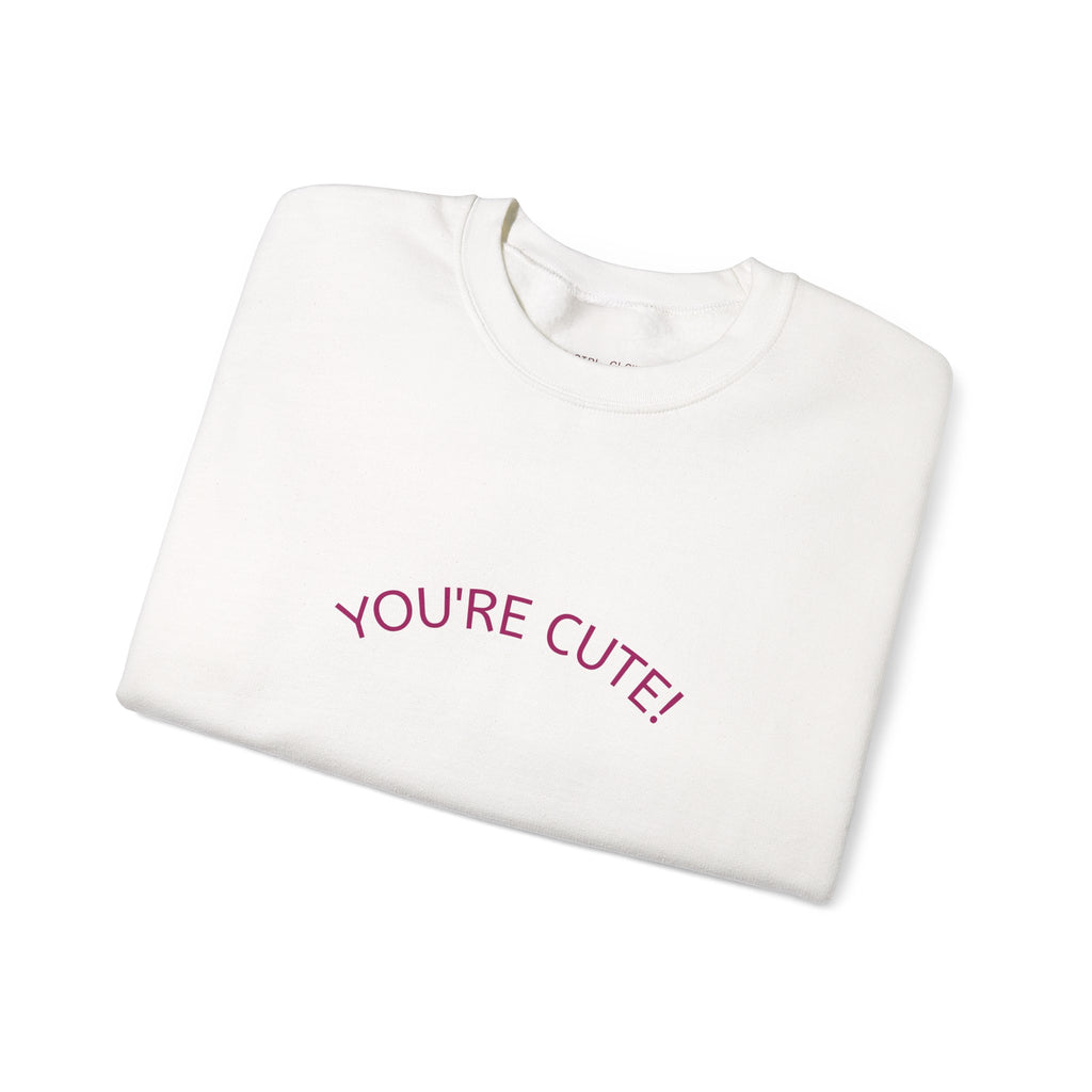 You're cute! Crewneck Sweatshirt