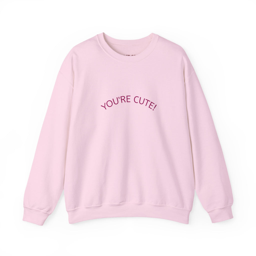 You're cute! Crewneck Sweatshirt