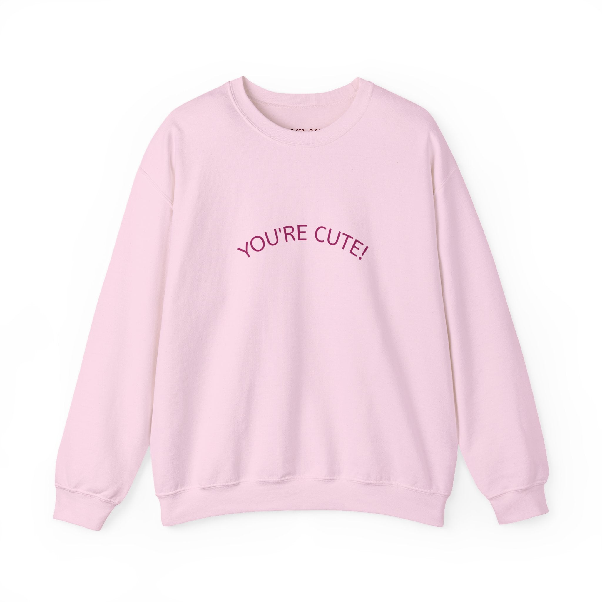 You're cute! Crewneck Sweatshirt